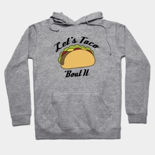 Lets Taco Bout It, Taco, Funny Taco, Funny, Mens Gift, Foodie Gift, Mexican Food Hoodie